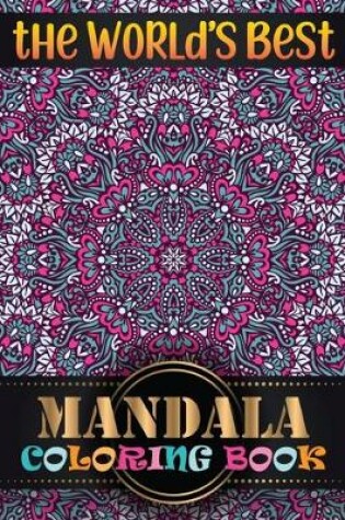 Cover of The World's Best Mandala Coloring Book