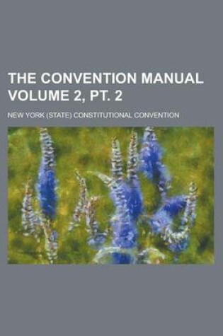 Cover of The Convention Manual Volume 2, PT. 2