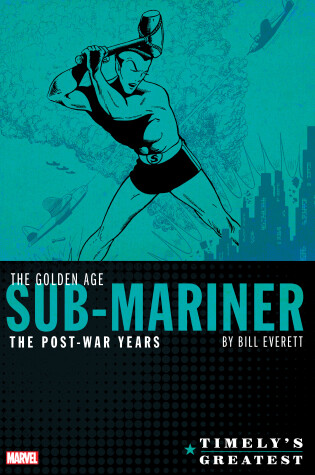 Cover of Timely's Greatest: The Golden Age Sub-mariner By Bill Everett - The Post-war Years Omnibus