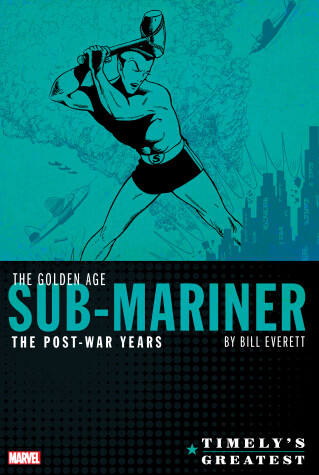 Book cover for Timely's Greatest: The Golden Age Sub-Mariner by Bill Everett - The Post-War Years Omnibus