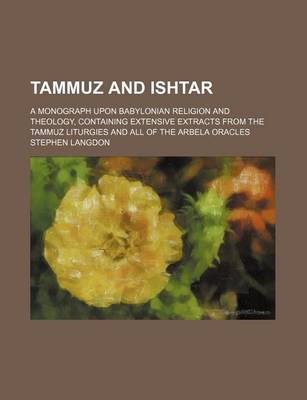 Book cover for Tammuz and Ishtar; A Monograph Upon Babylonian Religion and Theology, Containing Extensive Extracts from the Tammuz Liturgies and All of the Arbela Oracles