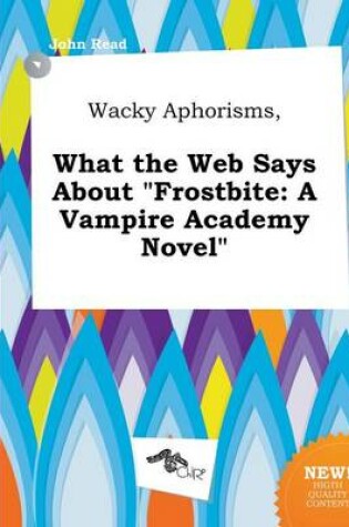 Cover of Wacky Aphorisms, What the Web Says about Frostbite