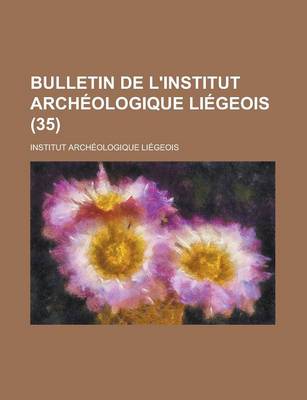 Book cover for Bulletin de L'Institut Archeologique Liegeois (35 )