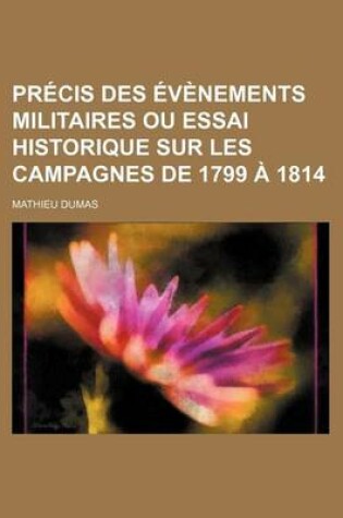 Cover of Precis Des Evenements Militaires Ou Essai Historique Sur Les Campagnes de 1799 a 1814 (8)