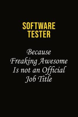 Book cover for Software tester Because Freaking Awesome Is Not An Official Job Title