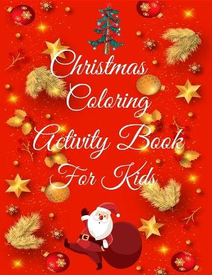 Book cover for Christmas Coloring Activity Book For Kids