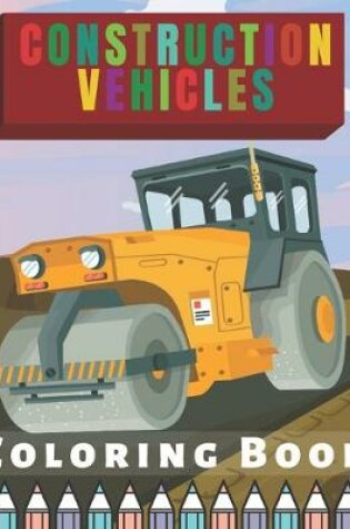 Cover of Construction Vehicles Coloring Book