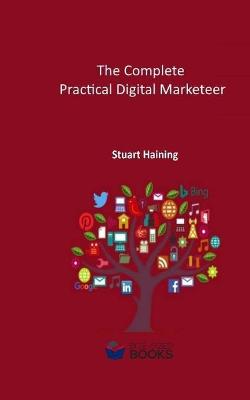 Cover of The Complete Practical Digital Marketeer