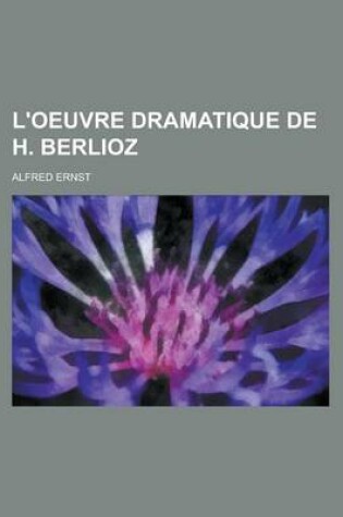 Cover of L'Oeuvre Dramatique de H. Berlioz