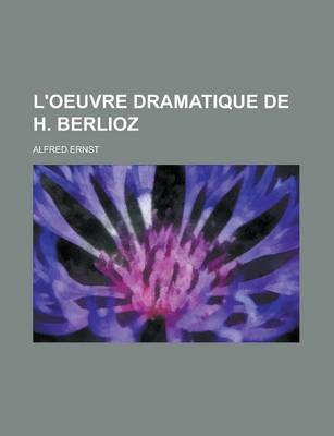 Book cover for L'Oeuvre Dramatique de H. Berlioz