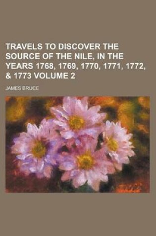 Cover of Travels to Discover the Source of the Nile, in the Years 1768, 1769, 1770, 1771, 1772, & 1773 (Volume 2)