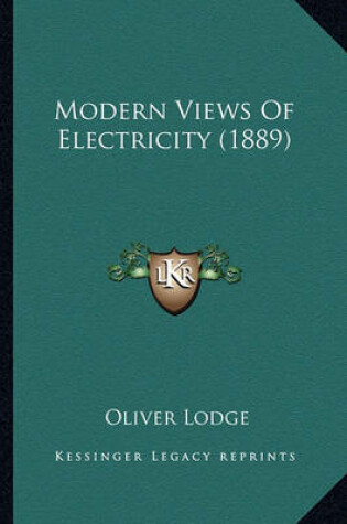 Cover of Modern Views of Electricity (1889) Modern Views of Electricity (1889)