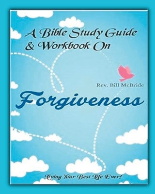 Book cover for A Bible Study Guide & Workbook On Forgiveness
