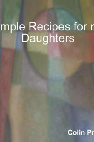 Cover of Simple Recipes for my Daughters