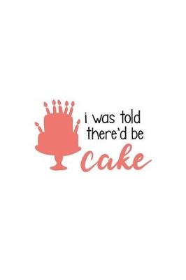 Book cover for I Was Told There'd Be Cake