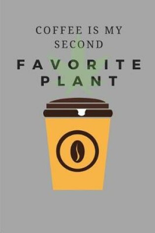 Cover of Coffee is my Second Favorite Plant