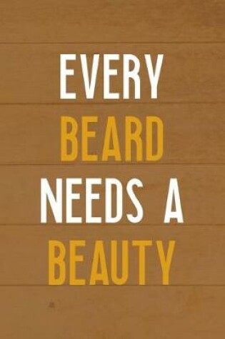 Cover of Every Beard Needs A Beauty