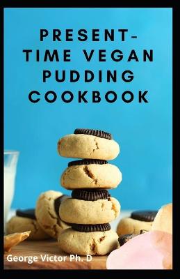 Book cover for Present-Time Vegan Pudding Cookbook