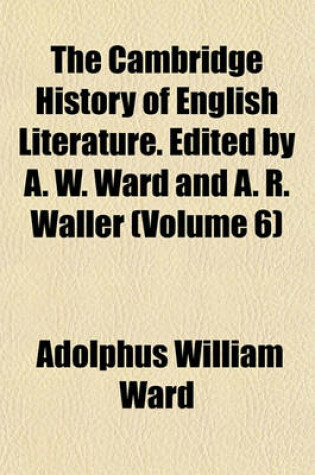 Cover of The Cambridge History of English Literature. Edited by A. W. Ward and A. R. Waller (Volume 6)