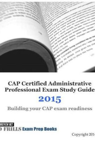 Cover of CAP Certified Administrative Professional Exam Study Guide 2015