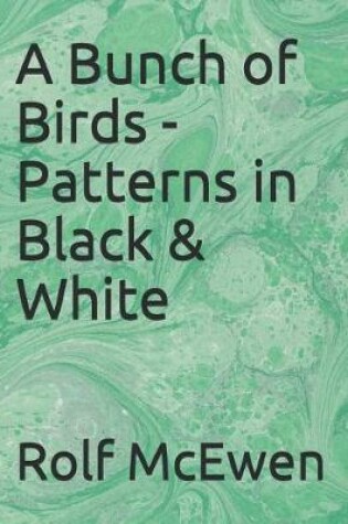 Cover of A Bunch of Birds - Patterns in Black & White