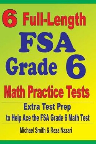 Cover of 6 Full-Length FSA Grade 6 Math Practice Tests