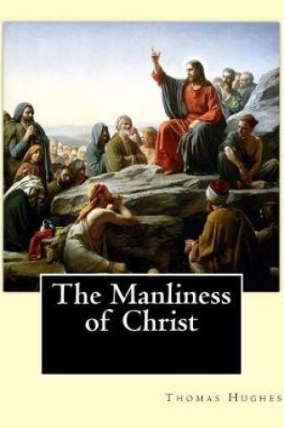 Cover of The Manliness of Christ. By