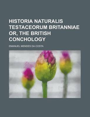 Book cover for Historia Naturalis Testaceorum Britanniae Or, the British Conchology