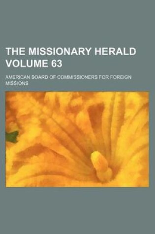 Cover of The Missionary Herald Volume 63