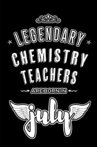 Cover of Legendary Chemistry Teachers are born in July