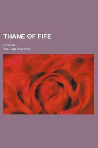 Cover of Thane of Fife; A Poem