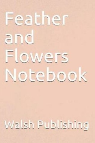 Cover of Feather and Flowers Notebook
