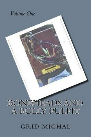 Cover of Boneheads and a Bully Pulpit