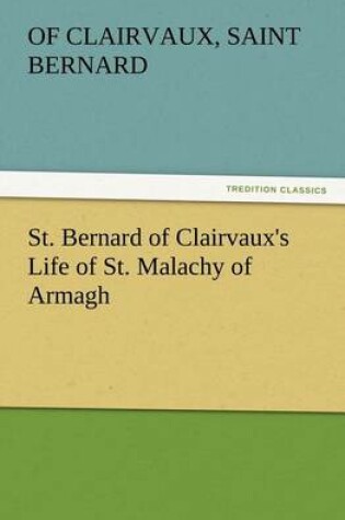 Cover of St. Bernard of Clairvaux's Life of St. Malachy of Armagh