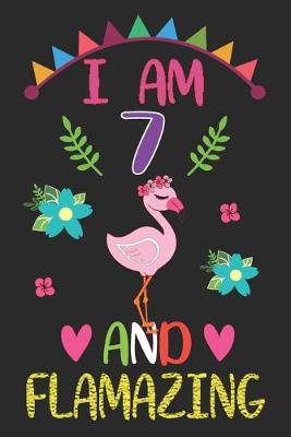 Book cover for I am 7 And Flamazing
