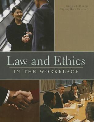 Book cover for Law and Ethics in the Workplace, Custom Edition for Slippery Rock University