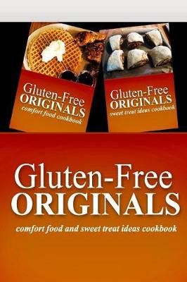 Book cover for Gluten-Free Originals - Comfort Food and Sweet Treat Ideas Cookbook