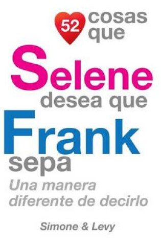 Cover of 52 Cosas Que Selene Desea Que Frank Sepa