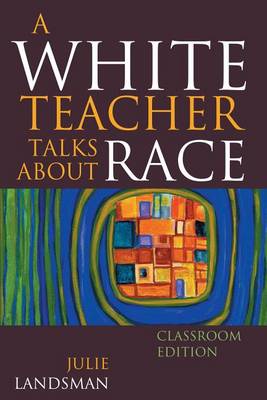 Book cover for A White Teacher Talks about Race, Classroom Edition