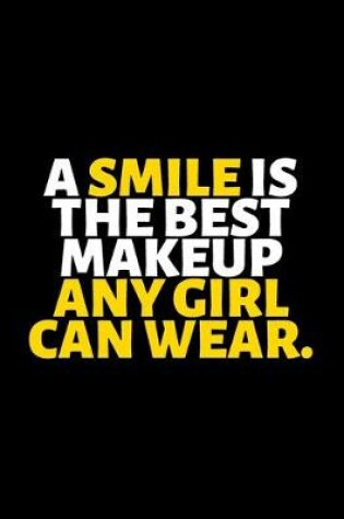 Cover of A Smile Is The Best Make Up Any Girl Can Wear