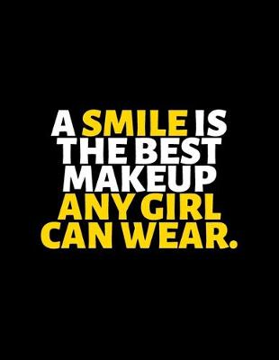 Book cover for A Smile Is The Best Make Up Any Girl Can Wear