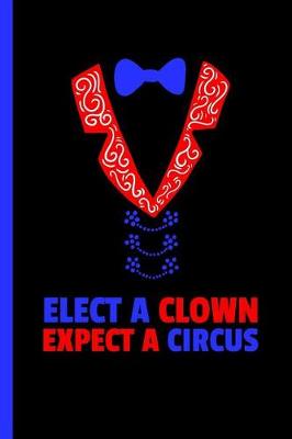 Book cover for Elect Clown Expect A Circus