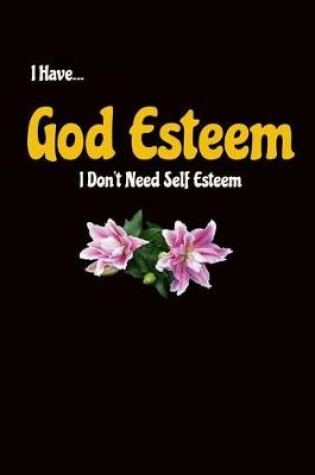 Cover of I Have God Esteem I Don't Need Self Esteem