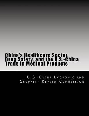 Book cover for China's Healthcare Sector, Drug Safety, and the U.S.-China Trade in Medical Products