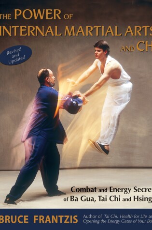 Cover of The Power of Internal Martial Arts and Chi