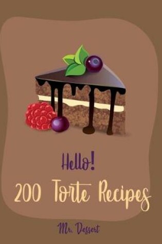 Cover of Hello! 200 Torte Recipes