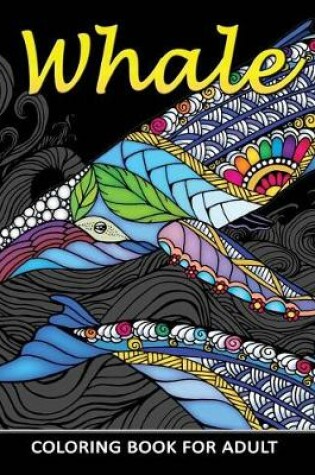 Cover of Whale Coloring Book for Adults