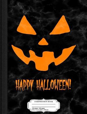 Book cover for Happy Halloween Jack-O-Lantern Pumpkin Composition Notebook