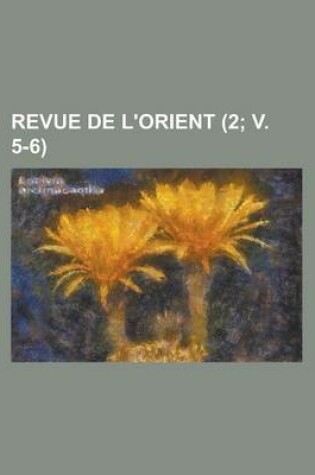 Cover of Revue de L'Orient (2; V. 5-6 )