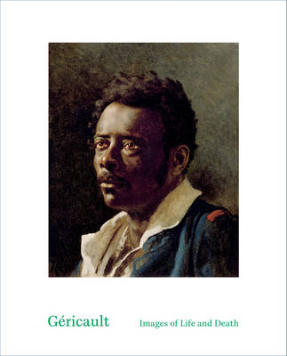 Book cover for Gericault:Images of Life and Death